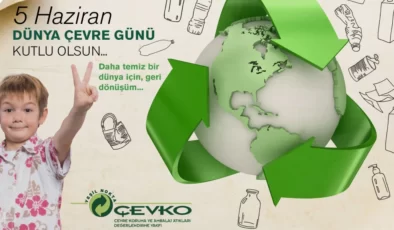 ÇEVKO VAKFI’NDAN DÜNYA ÇEVRE GÜNÜ MESAJI