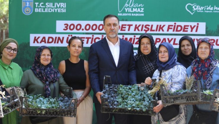SİLİVRİ BELEDİYESİ’NDEN KADIN ÜRETİCİLERE 300.000 ADET FİDE