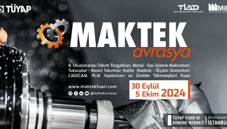 MAKTEK Avrasya Fuarı’nda şimdiden yerinizi ayırın!
