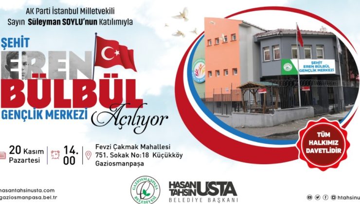 Gaziosmanpaşa Belediyesi: Şehit Eren Bülbül Gençlik Merkezi Hizmete Açılıyor