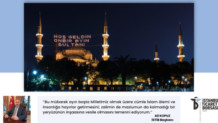 İSTİB Başkanı Ali Kopuz “Tüm İslam âleminin Ramazan ayını tebrik ediyorum”