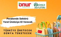 Perakende Sektörü Yerel Üreticiyle El Ele Verecek