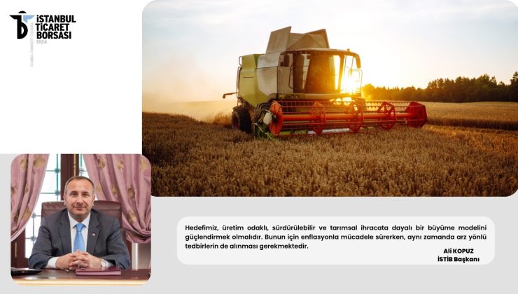 İSTİB BAŞKANI ALİ KOPUZ:“TARIMSAL ÜRETİM VE GIDA, BİR MİLLİ GÜVENLİK MESELESİDİR”