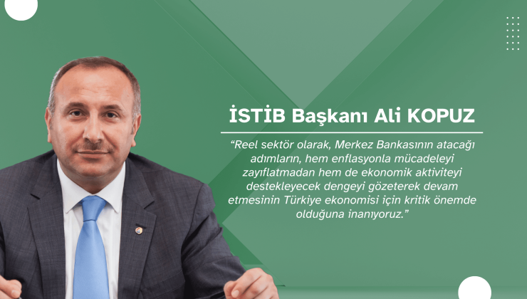 İSTİB Başkanı Ali Kopuz TCBM Faiz Kararını Değerlendirdi