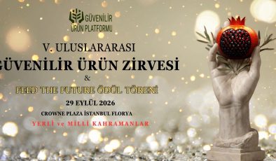 Uluslararası Güvenilir Ürün Zirvesi Yerli Üretimin Geleceğine Yön Verecek