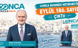 186. Sayı Çıktı: “LONCA Business Network’te Ekonomiden İhracata, Yapay Zekâdan İş Dünyasına Gündemin Öne Çıkanları”