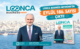 186. Sayı Çıktı: “LONCA Business Network’te Ekonomiden İhracata, Yapay Zekâdan İş Dünyasına Gündemin Öne Çıkanları”