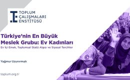 Toplum Çalışmaları Enstitüsü Türkiye’nin en büyük meslek grubunu mercek altına aldı: Seçmenin yüzde 28’ini oluşturuyor!