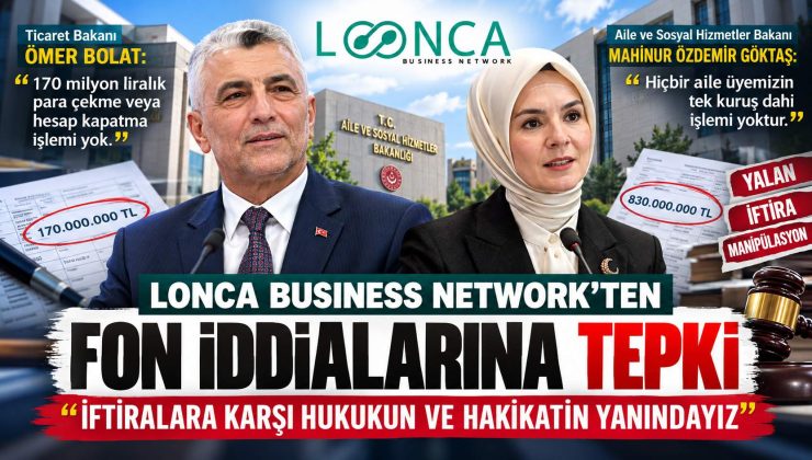 Lonca Business Network’ten Fon İddialarına Tepki: “İftiralara Karşı Hukukun ve Hakikatin Yanındayız”