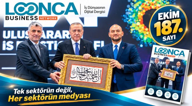 187. LONCA Business Network Ekim Sayısında: “Vizyoner Mesajlar ile Üretim Gücünden, Küresel Rekorlara İş Dünyasının Nabzı Tutuluyor”