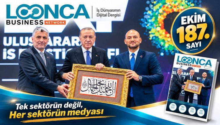187. LONCA Business Network Ekim Sayısında: “Vizyoner Mesajlar ile Üretim Gücünden, Küresel Rekorlara İş Dünyasının Nabzı Tutuluyor”