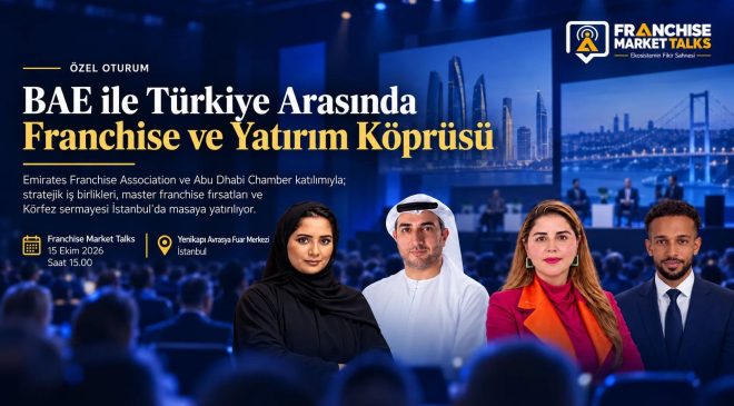 BAE ile Türkiye Arasında Franchise ve Yatırım Köprüsü